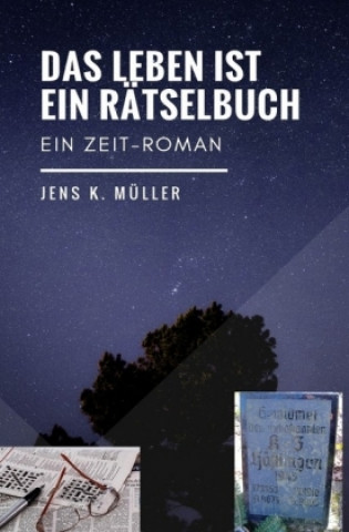 Kniha DAS LEBEN IST EIN RÄTSELBUCH Jens K. Müller