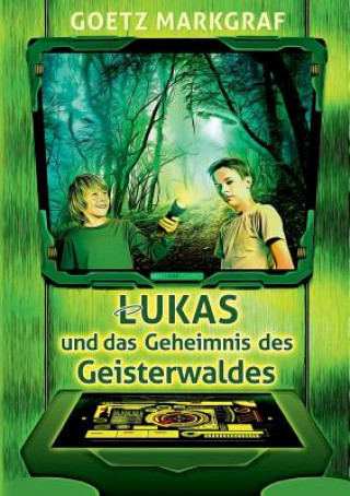 Kniha Lukas und das Geheimnis des Geisterwaldes Goetz Markgraf