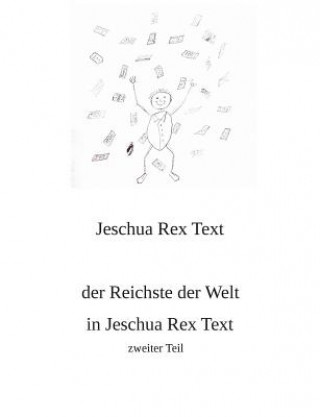 Könyv Reichste der Welt in Jeschua Rex Text Jeschua Rex Text