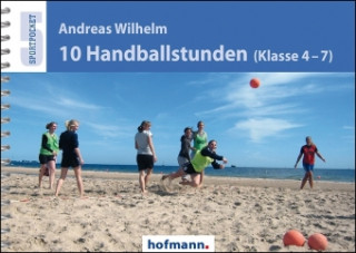 Könyv 10 Handballstunden (Klasse 4-7) Andreas Wilhelm