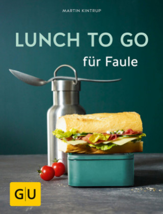 Kniha Lunch to go für Faule Martin Kintrup