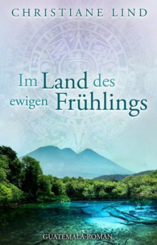 Kniha Im Land des ewigen Frühlings Christiane Lind