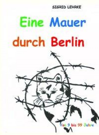 Книга Eine Mauer durch Berlin Sigrid Lehrke