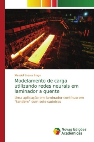 Carte Modelamento de carga utilizando redes neurais em laminador a quente Wendell Soares Braga