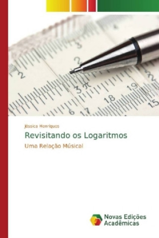 Knjiga Revisitando os Logaritmos Jéssica Henriques