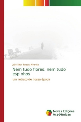 Книга Nem tudo flores, nem tudo espinhos João Elter Borges Miranda