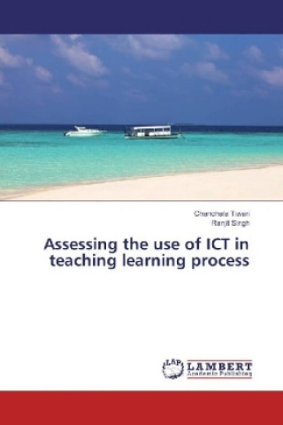 Carte Assessing the use of ICT in teaching learning process Chanchala Tiwari