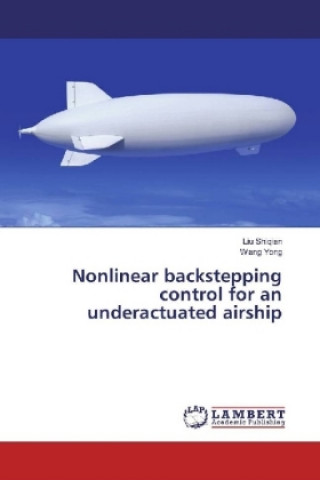 Kniha Nonlinear backstepping control for an underactuated airship Liu Shiqian