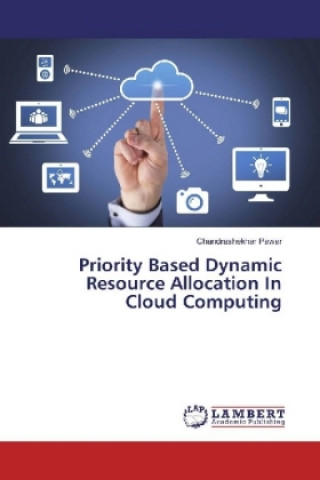 Knjiga Priority Based Dynamic Resource Allocation In Cloud Computing Chandrashekhar Pawar