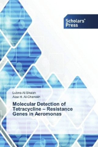 Kniha Molecular Detection of Tetracycline - Resistance Genes in Aeromonas Lubna Al-Shalah