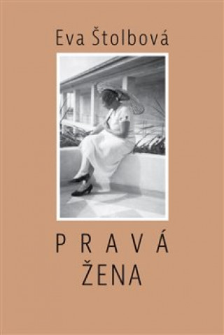 Könyv Pravá žena Eva Štolbová