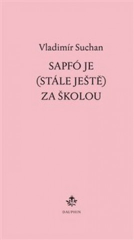 Kniha Sapfó je (stále ještě) za školou Vladimír Suchan
