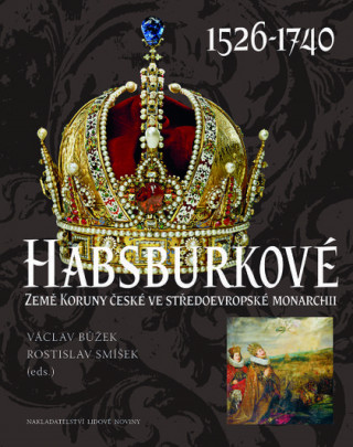 Kniha Habsburkové 1526-1740 Václav Bůžek
