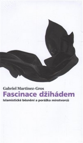 Kniha Fascinace džihádem Gabriel Martinez-Gros