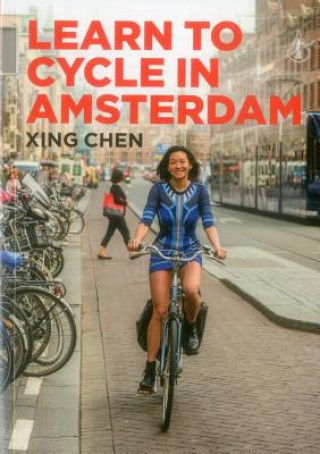 Kniha Learn To Cycle In Amsterdam Xing Chen