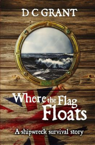 Книга Where the Flag Floats D. C. Grant