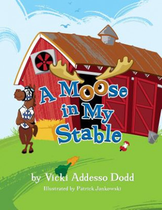 Kniha A Moose In My Stable: A Moose In My Stable Vicki Addesso Dodd