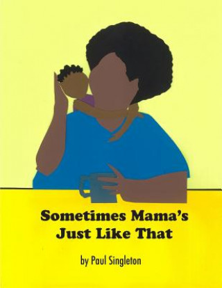 Könyv Sometimes Mama's Just Like That Paul Singleton