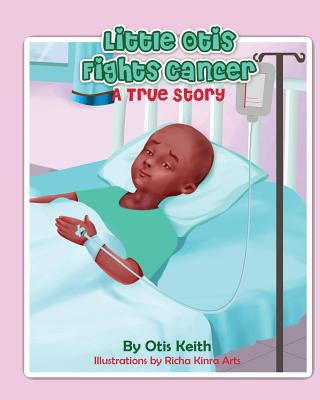 Könyv Little Otis Fights Cancer: A True Story Otis Keith