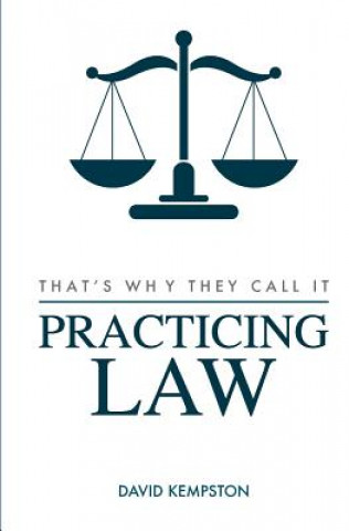 Knjiga That's Why They Call It Practicing Law David Kempston
