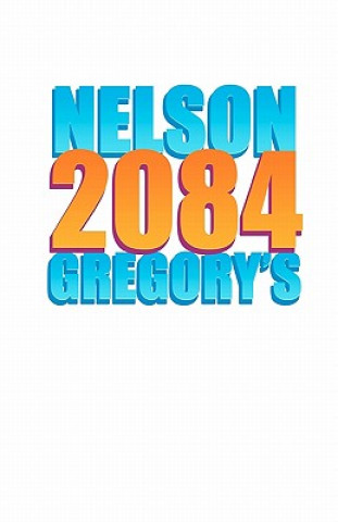 Knjiga Nelson Gregory's 2084 MR Nelson Gregory