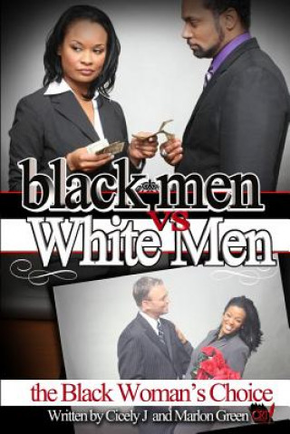 Carte Black Men v. White Men; the Black Woman's Choice Cicely J
