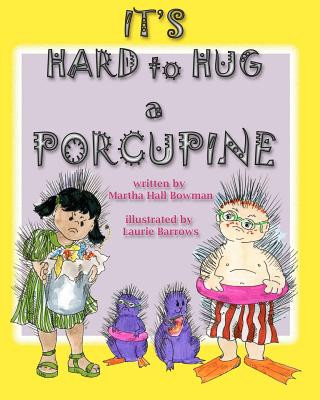 Book It's Hard to Hug a Porcupine Martha Hall Bowman