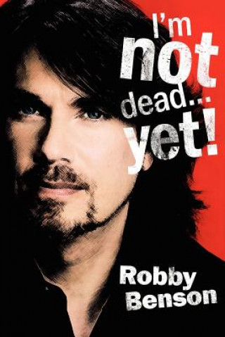 Kniha I'm Not Dead... Yet! Robby Benson