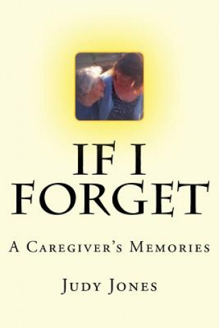 Könyv If I Forget: A Caregiver's Memories Judy Ann Jones