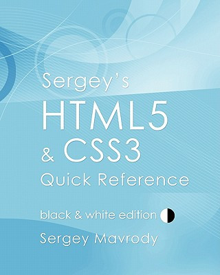 Knjiga Sergey's HTML5 & CSS3 Quick Reference: Black & White Edition Sergey Mavrody