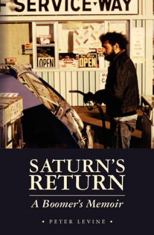 Kniha Saturn's Return: A Boomer's Memoir Peter Levine
