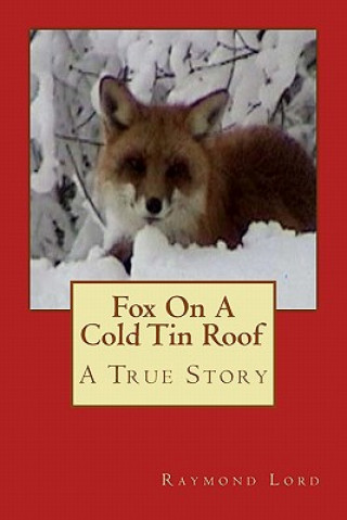 Książka Fox on a cold tin roof Raymond Lord