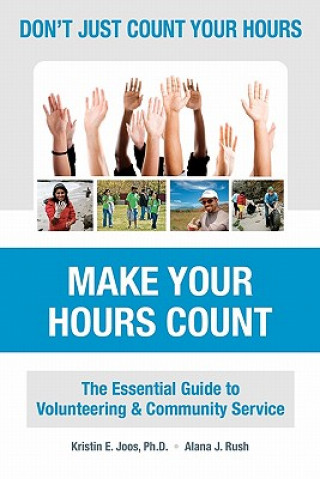 Kniha Don't Just Count Your Hours, Make Your Hours Count: The Essential Guide to Volunteering & Community Service Alana Rush