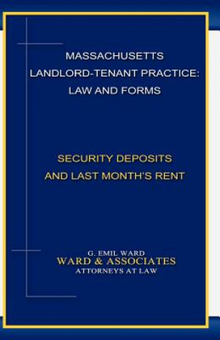 Carte Massachusetts Landlord-Tenant Practice: Law and Forms: -Security Deposits and Last Month's Rent MR G Emil Ward