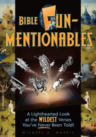 Libro Bible Funmentionables: A Lighthearted Look at the Wildest Verses You've Never Been Told Michael G Morris