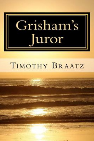 Knjiga Grisham's Juror Timothy Braatz