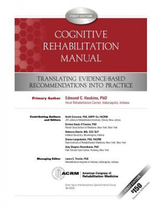 Carte Cognitive Rehabilitation Manual: Translating Evidence-Based Recommendations into Practice Edmund C Haskins Ph D