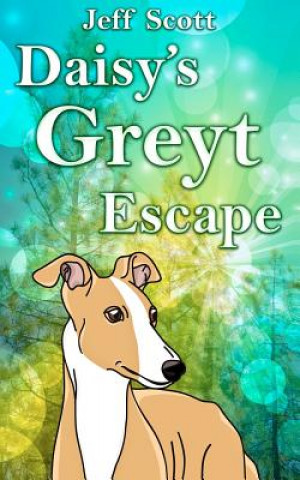 Kniha Daisy's Greyt Escape Jeff Scott