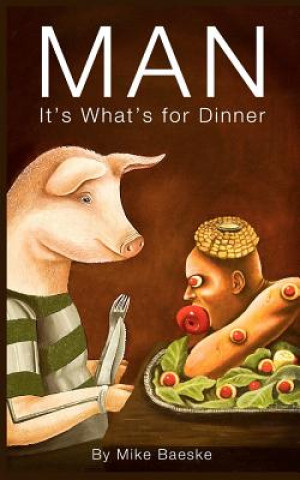 Kniha Man: It's What's for Dinner Mike Baeske