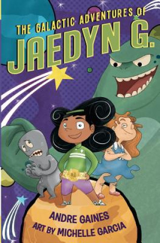 Kniha The Galactic Adventures of Jaedyn G. Andre Gaines