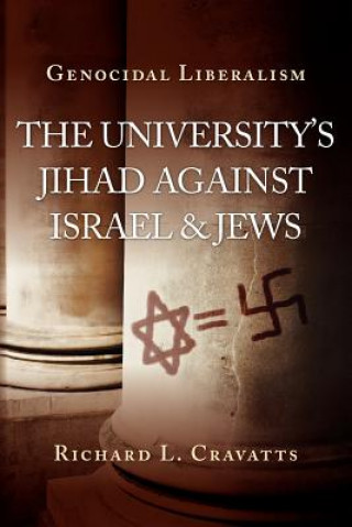 Kniha Genocidal Liberalism: The University's Jihad Against Israel & Jews Richard L Cravatts