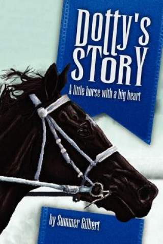 Carte Dotty's Story: A Little Horse with a Big Heart Summer Gilbert