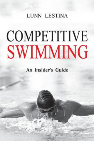 Könyv Competitive Swimming: An Insider's Guide Lunn Lestina