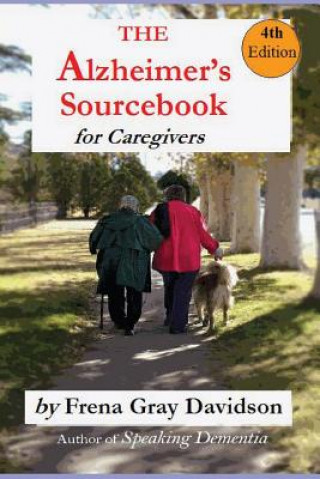 Kniha The Alzheimer's Sourcebook, 4th edition: A Practical Guide to Getting Through The Day Frena Gray-Davidson