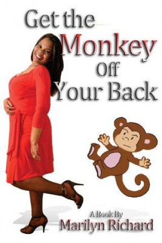 Knjiga Get the Monkey Off Your Back: Don't Be a Clucker Mrs Marilyn M Richard