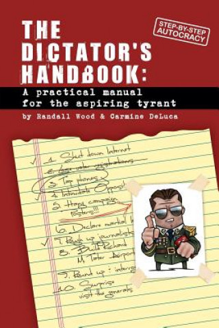 Könyv Dictator's Handbook: a practical manual for the aspiring tyrant Randall Wood
