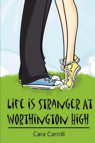 Kniha Life Is Stranger at Worthington High Cara Carroll