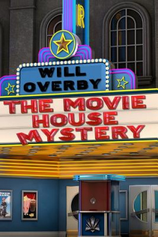 Kniha The Movie House Mystery Will Overby