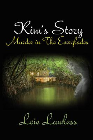 Livre Kim's Story: Murder in the Everglades Loie Lawless