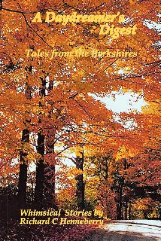 Книга A Daydreamer's Digest: Tales from the Berkshires Richard C Henneberry